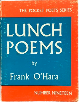 <i>Lunch Poems</i>, Frank O’Hara. San Francisco, City Light Books (The Pocket Poet Series 19), 1974.